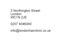 1 Kings Mews, Chancery Lane, London. WC1N 2JA. Tel: 0207 222 3333. Email: info@londonhairclinic.com